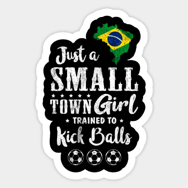 Just a Small Town Girl Brazil Soccer Tshirt Sticker by zurcnami